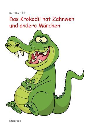 Das Krokodil hat Zahnweh und andere Märchen von Romildo,  Rita