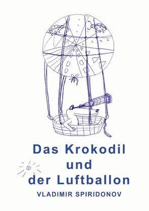 Das Krokodil und der Luftballon von Spiridonov,  Vladimir