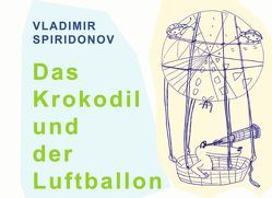 Das Krokodil und der Luftballon von Spiridonov,  Vladimir