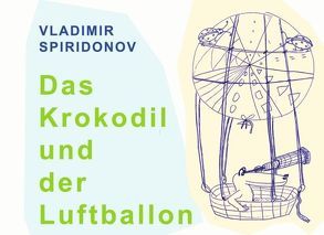 Das Krokodil und der Luftballon von Spiridonov,  Vladimir