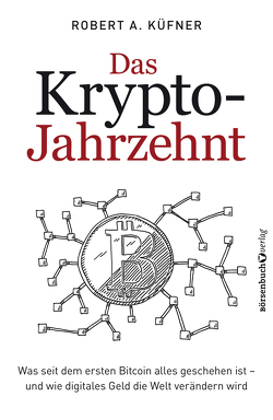 Das Krypto-Jahrzehnt von Küfner,  Robert A.