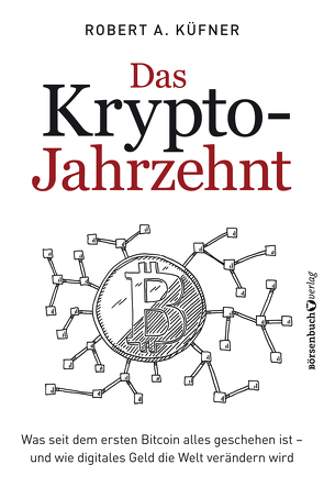 Das Krypto-Jahrzehnt von Küfner,  Robert A.