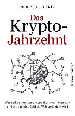 Das Krypto-Jahrzehnt von Küfner,  Robert A.