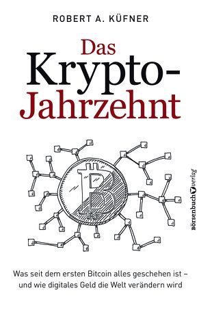 Das Krypto-Jahrzehnt von Küfner,  Robert A.