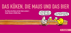 DAS KÜKEN, DIE MAUS UND DAS BIER von Haas,  Steffen, Hansen,  Gunter