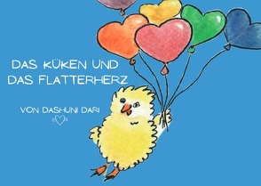 Das Küken und das Flatterherz von Dari,  Dashuni