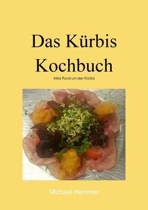 Das Kürbis Kochbuch von Hammer,  Michael