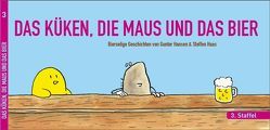 DAS KÜKEN, DIE MAUS UND DAS BIER von Haas,  Steffen, Hansen,  Gunter