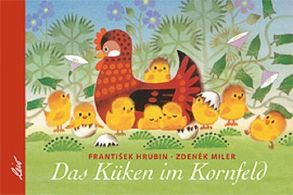 Das Küken im Kornfeld von Hrubin,  Frantisek, Miler,  Zdeněk