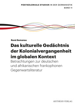 Das kulturelle Gedächtnis der Kolonialvergangenheit im globalen Kontext von Demanou,  René