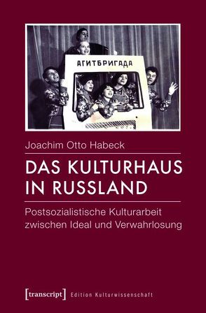 Das Kulturhaus in Russland von Habeck,  Joachim Otto