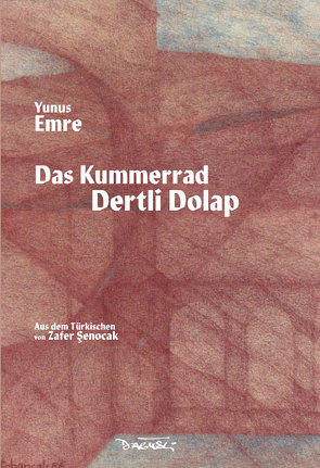 Das Kummerrad von Emre,  Yunus, Senocak,  Zafer