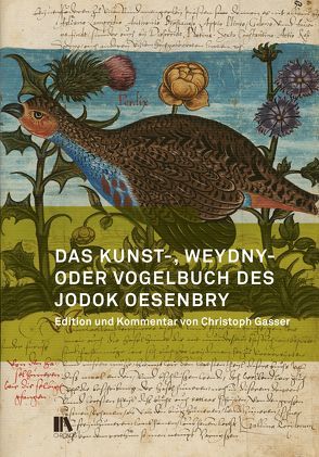 Das Kunst-, Weydny- oder Vogelbuch des Jodok Oesenbry von Gasser,  Christoph