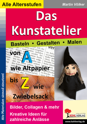 Das Kunstatelier – Basteln, Malen, Gestalten von Völker,  Martin