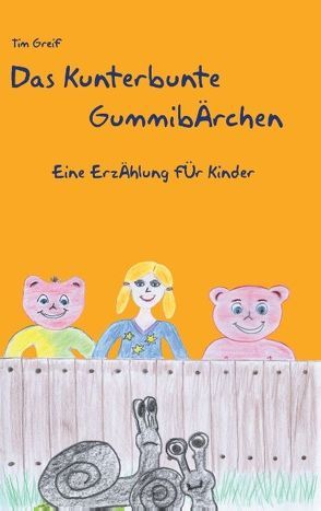 Das kunterbunte Gummibärchen von Greif,  Tim, Maintal,  Hallo