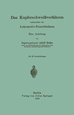 Das Kupferschweißverfahren insbesondere bei Lokomotiv-Feuerbüchsen von Bothe,  Adolf