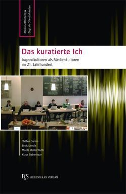 Das kuratierte Ich von Jendis,  Sirkka, Müller-Wirth,  Moritz, Siebenhaar,  Klaus