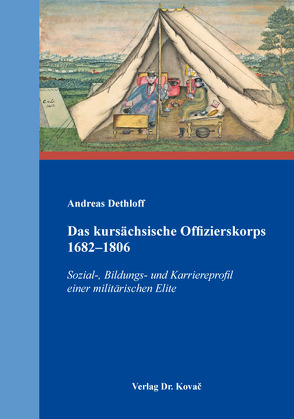 Das kursächsische Offizierskorps 1682–1806 von Dethloff,  Andreas