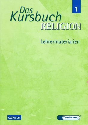 Das Kursbuch Religion 1 von Baur,  Katja, Feil-Götz,  Elvira, Heuschele,  Jürgen, Kraft,  Gerhard, Petri,  Dieter, Ruder-Aichelin,  Dagmar, Rupp,  Hartmut, Schmidt,  Heinz, Schmieder,  Eva, Thierfelder,  Jörg, Trautwein,  Joachim, Wittmann,  Andreas