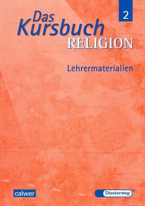 Das Kursbuch Religion 2 von Dierk,  Heidrun, Hanisch,  Helmut, Hübener,  Britta, Kraft,  Gerhard, Mueller,  Werner, Petri,  Dieter, Rupp,  Hartmut, Schmidt,  Heinz, Taut-Müller,  Friederike, Thierfelder,  Jörg