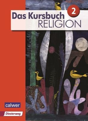 Das Kursbuch Religion 2 – Ausgabe 2015 von Dierk,  Heidrun, Feudenberger-Lötz,  Petra, Freudenberger-Lötz,  Petra, Heuschele,  Jürgen, Kämmerer,  Ulrich, Landgraf,  Michael, Meißner,  Stefan, Rupp,  Hartmut, Wittmann,  Andreas