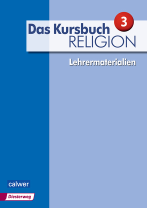 Das Kursbuch Religion 3 – Ausgabe 2015 von Dierk,  Heidrun, Freudenberger-Lötz,  Petra, Heuschele,  Jürgen, Kämmerer,  Ulrich, Landgraf,  Michael, Meißner,  Stefan, Rupp,  Hartmut, Wittmann,  Andreas