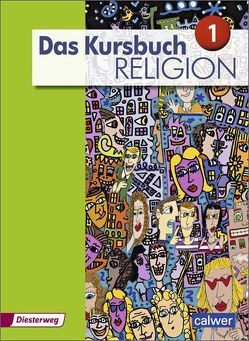 Das Kursbuch Religion – Ausgabe 2015 von Dierk,  Heidrun, Freudenberger-Lötz,  Petra, Heuschele,  Jürgen, Kämmerer,  Ulrich, Landgraf,  Michael, Meißner,  Stefan, Rupp,  Hartmut, Wittmann,  Andreas