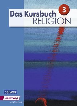 Das Kursbuch Religion – Ausgabe 2015 von Dierk,  Heidrun, Freudenberger-Lötz,  Petra, Heuschele,  Jürgen, Kämmerer,  Ulrich, Landgraf,  Michael, Meißner,  Stefan, Rupp,  Hartmut, Wittmann,  Andreas