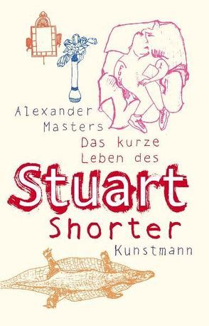 Das kurze Leben des Stuart Shorter von Krutzsch,  Malte, Masters,  Alexander