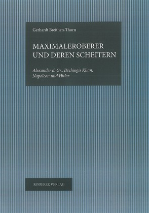 Maximaleroberer und deren Scheitern von Breithen-Thurn,  Gerhard