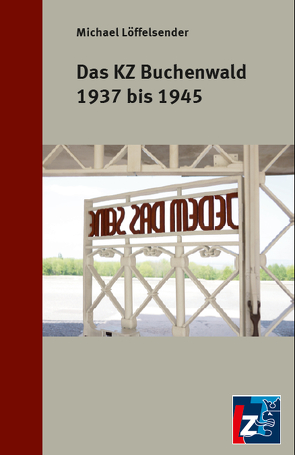 Das KZ Buchenwald 1937 bis 1945 von Löffelsender,  Michael