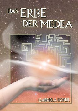 Das Labyrinth der Medea, Das Lamen der Medea / Das Erbe der Medea von Hofer,  Gabriela