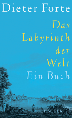 Das Labyrinth der Welt von Forte,  Dieter