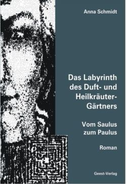 Das Labyrinth des Duft- und Heilkräuter-Gärtners von Schmidt,  Anna