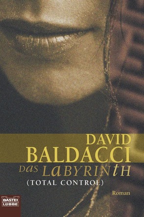 Das Labyrinth (Total Control) von Baldacci,  David, Krug,  Michael