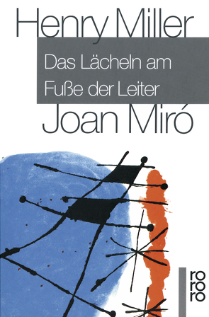 Das Lächeln am Fuße der Leiter von Miller,  Henry, Miró,  Joan, Zand,  Herbert