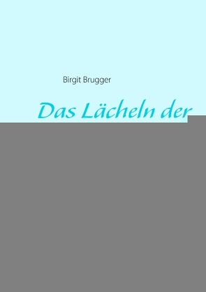 Das Lächeln der Seelenkinder von Brugger,  Birgit