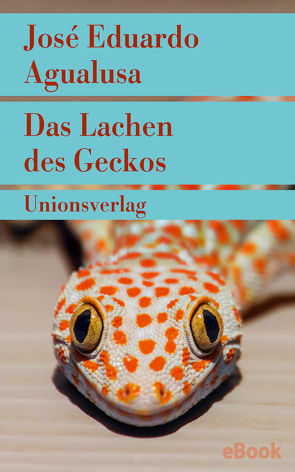 Das Lachen des Geckos von Agualusa,  José Eduardo, Kegler,  Michael