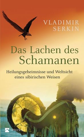 Das Lachen des Schamanen von Beljajewa-Petersenn,  Jelena, Serkin,  Vladimir