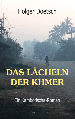 Das Lächeln der Khmer von Doetsch,  Holger