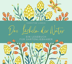 Das Lächeln der Natur. Ein Lesebuch für Gartenliebhaber von Fürstenau,  Rita, Lässig,  Christine