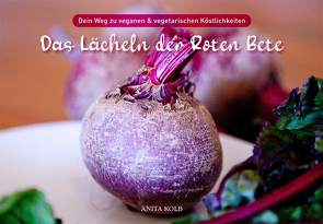 Das Lächeln der Roten Bete von Anita,  Kolb