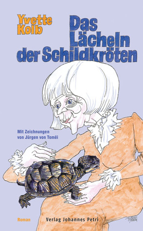 Das Lächeln der Schildkröten von Kolb,  Yvette, Tomëi,  von Jürgen