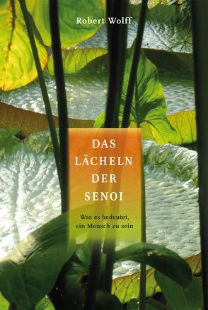 Das Lächeln der Senoi von Espinoza,  Franziska, Hofer,  Ursula, Horn,  Great, Wolff,  Robert