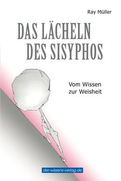 Das Lächeln des Sisyphos von Müller,  Ray