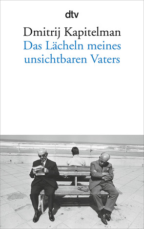 Das Lächeln meines unsichtbaren Vaters von Kapitelman,  Dmitrij