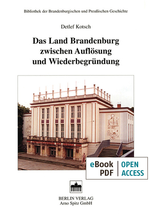 Das Land Brandenburg zwischen Auflösung und Wiederbegründung von Kotsch,  Detlev