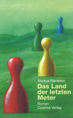 Das Land der letzten Meter von Ramseier,  Markus