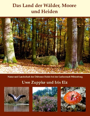 Das Land der Wälder, Heiden und Moore von Elz,  Iris, Zuppke,  Uwe