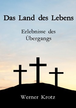 Das Land des Lebens von Krotz,  Werner